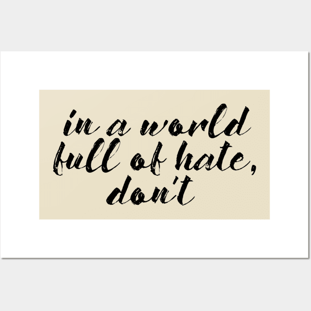 In a World of Hate, Don't Wall Art by TreetopDigital